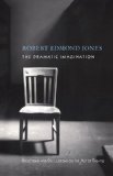 By Robert Edmond Jones - The Dramatic Imagination: Reflections and Speculations on the Art of the Theatre, Reissue (Theatre Arts Book) (2Rev Ed) (7/20/04)