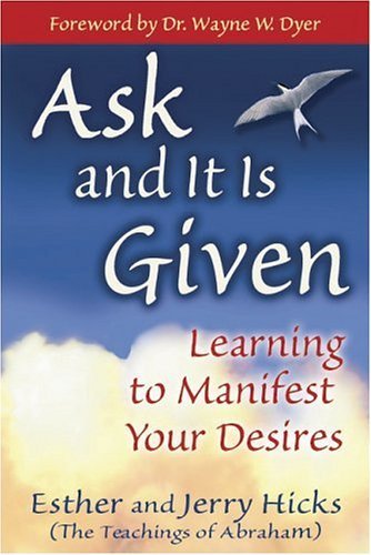 By Esther Hicks - Ask & It Is Given: Learning to Manifest Your Desires (8/28/05)