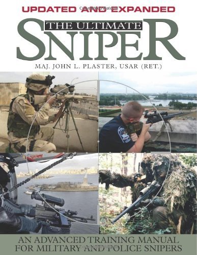 By USAR (Ret.) Major John L Plaster - The Ultimate Sniper: An Advanced Training Manual For Military And Police Snipers Updated and Expanded Edition (Updated and expanded ed) (10.1.2011)