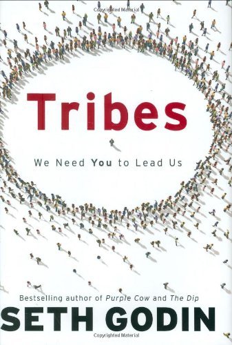 By Seth Godin - Tribes: We Need You to Lead Us (9/21/08)