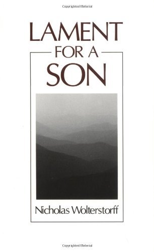 By Nicholas P. Wolterstorff - Lament for a Son (12.1.1996)