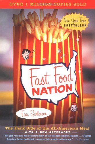 By Eric Schlosser - Fast Food Nation: The Dark Side of the All-American Meal (12/16/01)