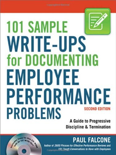 By Paul Falcone - 101 Sample Write-Ups for Documenting Employee Performance Problems: A Guide to Progressive Discipline & Termination (2nd Revised edition) (2/22/10)