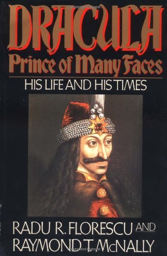 By Radu R Florescu - Dracula, Prince of Many Faces: His Life and His Times (10.1.1990)
