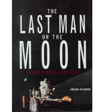 By Eugene Cernan - The Last Man on the Moon: Astronaut Eugene Cernan and America's Race in Space (6.1.2000)