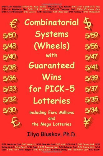 By Iliya Bluskov PH.D - Combinatorial Lottery Systems (Wheels) with Guaranteed Wins for PICK-5 Lotteries, including Euro Millions (1st Edition) (12.2.2010)