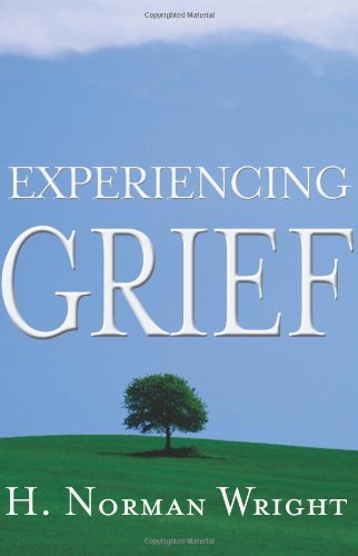 By Dr H Norman Wright - Experiencing Grief (6.1.2004)