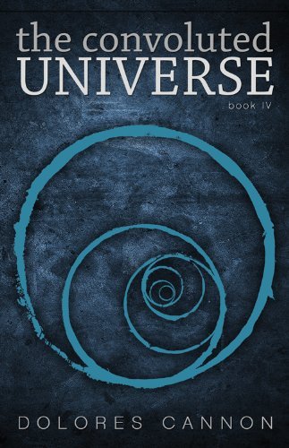 By Dolores Cannon - Convoluted Universe: Book Four: 4 (11/25/11)