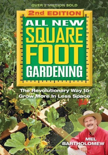 By Mel Bartholomew - All New Square Foot Gardening II: The Revolutionary Way to Grow More In Less Space (1/16/13)