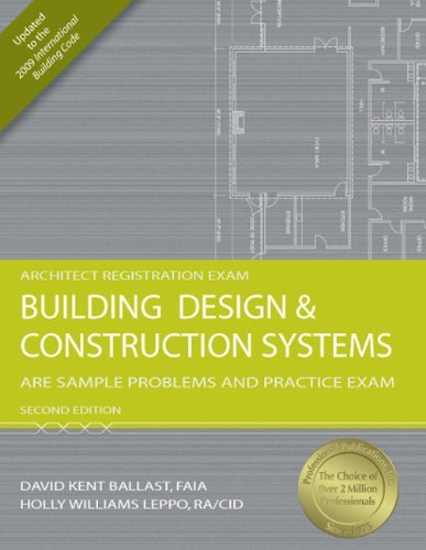 By David Kent - Building Design & Construction Systems: ARE Sample Problems and Practice Exam (Architect Registration Exam) (2nd Edition) (11.8.2010)