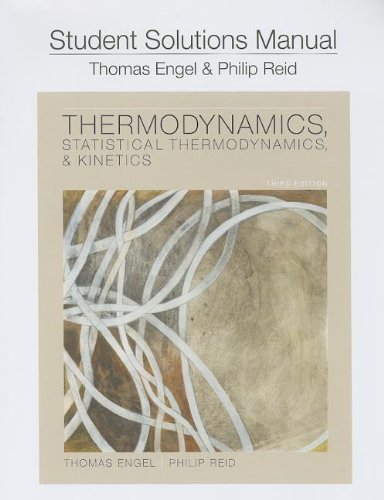 By Thomas Engel - Student Solution Manual for Thermodynamics, Statistical Thermodynamics, and Kinetics (3rd Edition) (3/17/12)