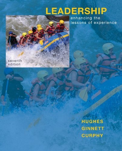 By Richard Hughes - Leadership: Enhancing the Lessons of Experience (7th Edition) (2/13/11)