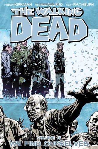 By Robert Kirkman - The Walking Dead Volume 15 TP: We Find Ourselves (11/27/11)