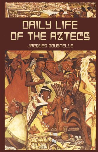 By Jacques Soustelle - Daily Life of the Aztecs (11/28/11)