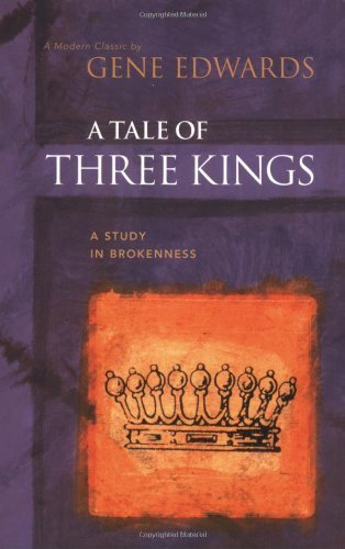 By Gene Edwards - A Tale of Three Kings (Reprint) (4/21/92)