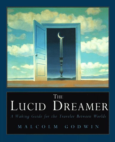 By Malcolm Godwin - The Lucid Dreamer: A Waking Guide for the Traveler Between Worlds (9/15/94)