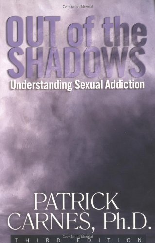 By Patrick Carnes - Out of the Shadows: Understanding Sexual Addiction (3rd Ed) (3.8.2001)