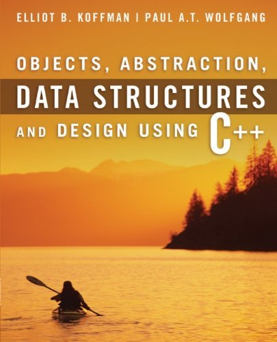 By Elliot B. Koffman - Objects, Abstraction, Data Structures and Design: Using C++ (9/20/05)