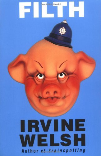 By Irvine Welsh - Filth (8/18/98)