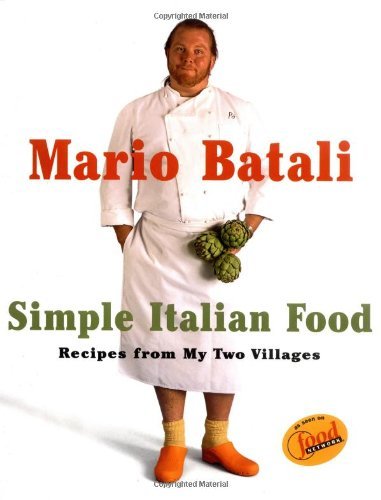 By Mario Batali - Mario Batali Simple Italian Food: Recipes from My Two Villages (8/30/98)