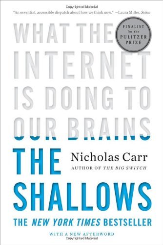 By Nicholas Carr - The Shallows: What the Internet Is Doing to Our Brains (Reprint) (5.7.2011)
