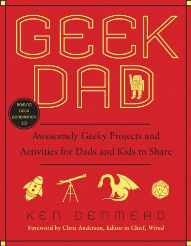 By Ken Denmead - Geek Dad: Awesomely Geeky Projects and Activities for Dads and Kids to Share (4.4.2010)