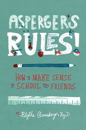 By Blythe Grossberg - Asperger's Rules!: How to Make Sense of School and Friends (1st Edition) (5/16/12)
