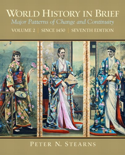 By Peter N. Stearns - World History in Brief, Volume 2: Major Patterns of Change and Continuity: Since 1450 (7th Edition) (9/15/09)