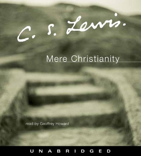 By C. S. Lewis - Mere Christianity (Unabridged) (10/26/03)