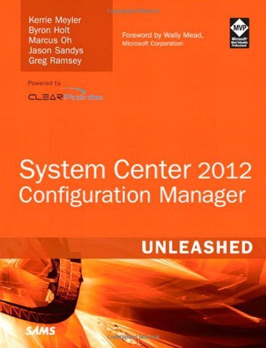 By Kerrie Meyler - System Center 2012 Configuration Manager (SCCM) Unleashed (1st Edition) (6/18/12)
