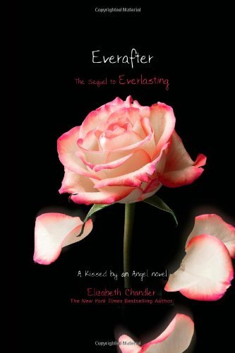 By Elizabeth Chandler - Everafter (Kissed by an Angel) (2/17/13)