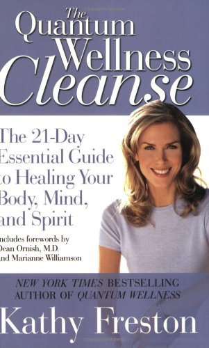 By Kathy Freston - Quantum Wellness Cleanse: The 21-Day Essential Guide to Healing Your Mind, Body and Spirit (3/15/09)