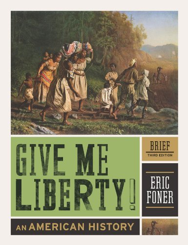 By Eric Foner - Give Me Liberty!: An American History (Brief Third Edition) (Vol. One-Volume) (Brief Third Edition) (12/31/11)
