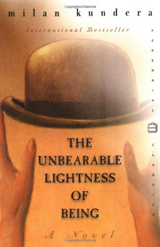 By Milan Kundera - The Unbearable Lightness of Being (6.5.2005)
