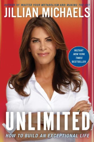 By Jillian Michaels - Unlimited: How to Build an Exceptional Life (3.6.2011)