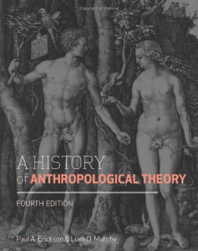 By Paul A. Erickson - Readings for a History of Anthropological Theory (4th Edition) (5/22/13)