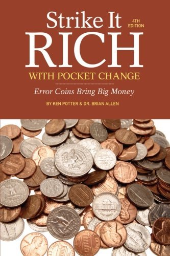 By Ken Potter - Strike It Rich With Pocket Change, 4th edition: Error Coins Bring Big Money (4th edition) (5/29/13)