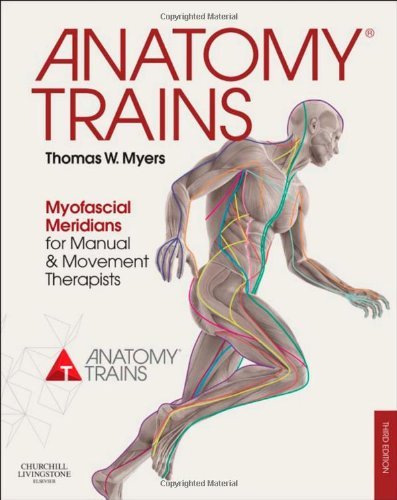 By Thomas W. Myers - Anatomy Trains: Myofascial Meridians for Manual and Movement Therapists, 3e (3rd Edition) (12.1.2013)