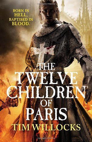 By Tim Willocks - Twelve Children of Paris (4/23/13)