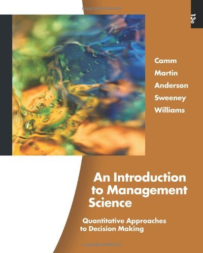 By David R Anderson - An Introduction to Management Science: Quantitative Approaches to Decision Making (13th) (2/13/10)