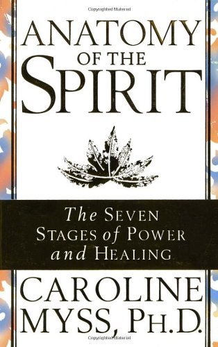 By Caroline Myss - Anatomy of the Spirit: The Seven Stages of Power and Healing (1st Edition) (7/27/97)