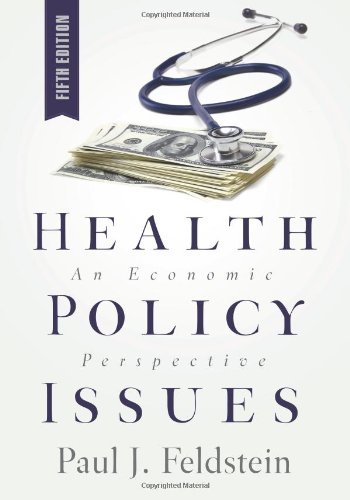 By Paul J. Feldstein - Health Policy Issues: An Economic Perspective (5th Edition) (7/16/11)