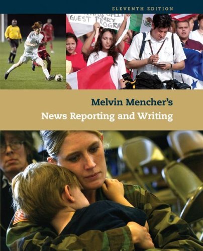 By Melvin Mencher - Melvin Mencher's News Reporting and Writing (11th Edition) (10.1.2007)