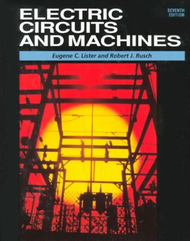 By Eugene C. Lister - Electric Circuits and Machines (7th Edition) (12.9.1992)