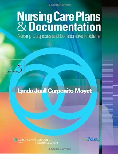 By Lynda Juall Carpenito RN MSN CRNP - Nursing Care Plans and Documentation: Nursing Diagnoses and Collaborative Problems (5th Edition) (10.5.2008)