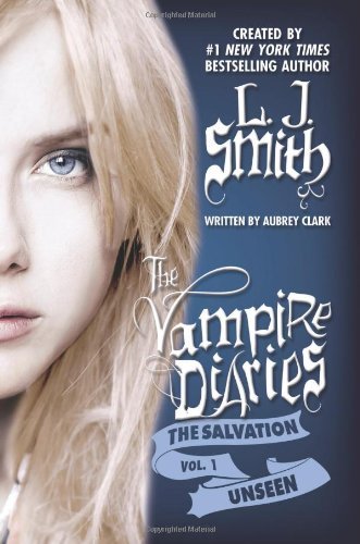 By L.J. Smith - The Vampire Diaries: The Salvation: Unseen (4/28/13)