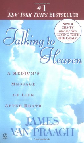 By James Van Praagh - Talking to Heaven: A Medium's Message of Life After Death (1/30/99)