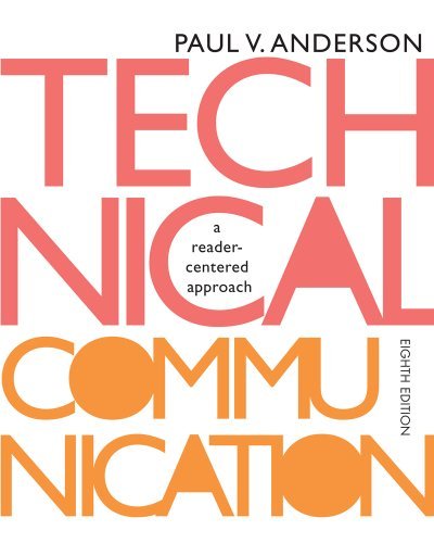 By Paul V Anderson - Technical Communication: A Reader-Centered Approach (8th) (2/17/13)