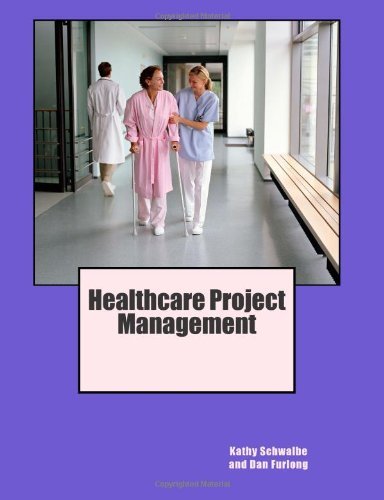 By Kathy Schwalbe - Healthcare Project Management (4/29/13)