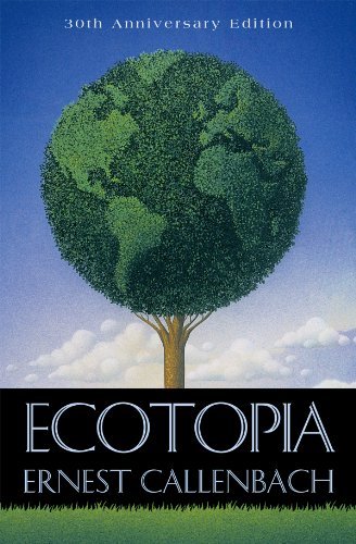 By E. Callenbach - Ecotopia (30th Anniversary ed) (5/16/75)
